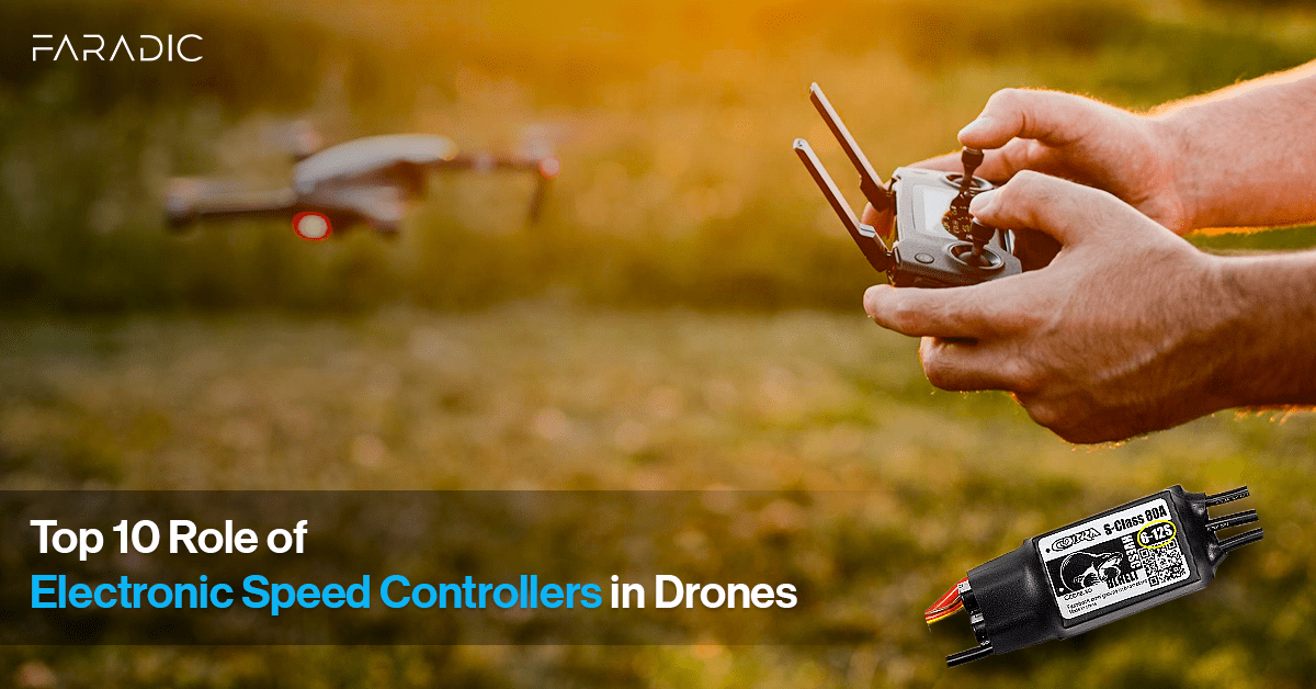 TOP 10 ROLES OF ELECTRONIC SPEED CONTROLLERS IN DRONES | FARADIC